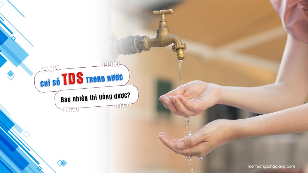 Nước có chỉ số TDS bao nhiêu thì uống được?