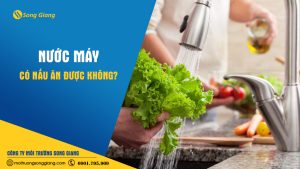 Có thể dùng nước máy để nấu ăn không?