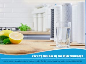 Cách sục rửa hệ lọc nước đơn giản, hiệu quả