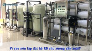Hệ RO lọc nước cho các xưởng sản xuất