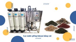 Chia sẻ cách lọc nước giếng khoan bằng cát