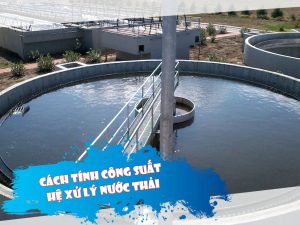 Cách tính công suất các hệ thống xử lý nước thải