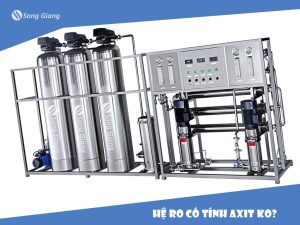 Hệ lọc nước RO có tính axit không? Đặc điểm thế nào?