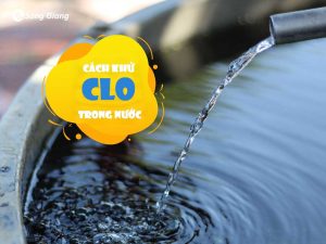 Các cách khử Clo trong nước nhanh nhất