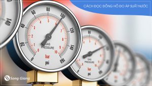 Cách đọc đồng hồ đo áp suất nước chuẩn xác