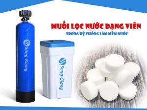 Muối lọc nước dạng viên trong hệ làm mềm nước