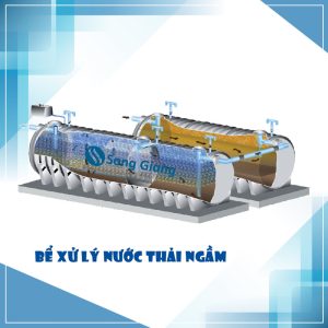 Đặc trưng của các loại bể xử lý nước thải ngầm