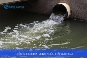 Chỉ số Coliform trong nước sinh hoạt và cách xử lý