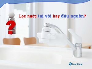 Nên lọc nước tại vòi hay lọc nước tổng đầu nguồn?