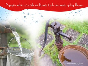 Cách xử lý mùi tanh của nước giếng khoan